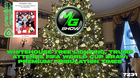 Whitehouse Tree Lighting, Trump Attends FIFA World Cup Draw; Premium: Tribulation Times