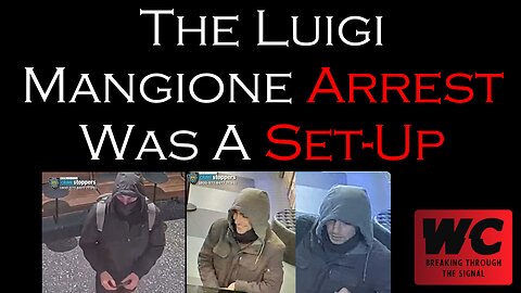 The Luigi Mangione Arrest Was A Set-Up