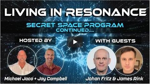 Living in Resonance -The Secret Space Program Convo with Michael Jaco, James Rink & Johan Fritz