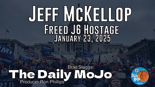 Jeff McKellop Conversation - Freed J6 Hostage on The Daily MoJo 012325