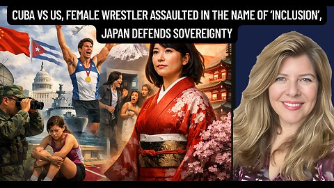 "Cuba vs US, Female Wrestler Assaulted in the name of ‘Inclusion’, Japan Defends Sovereignty"