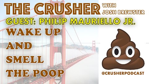 The Crusher - Ep. 60 - Wake Up and Smell the Poop - Guest Phil Mauriello Jr