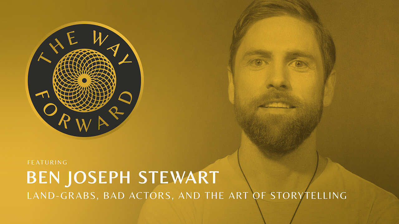 E144: Land-Grabs, Bad Actors, and The Art of Storytelling featuring Ben Joseph Stewart