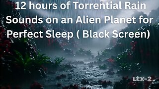 12 Hours of Torrential Rain on an Alien Planet for Sleeping (Black Screen)