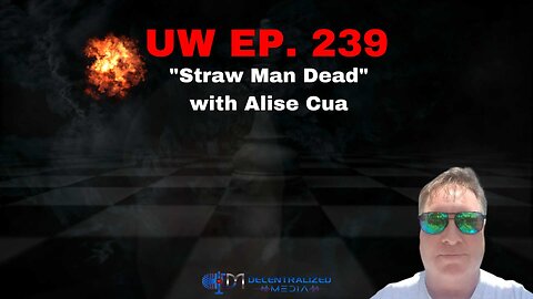 "Straw Man Dead" with Alise Cua | Unrestricted Warfare Ep. 239