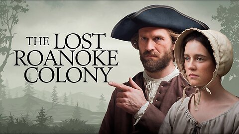 The Lost Roanoke Colony