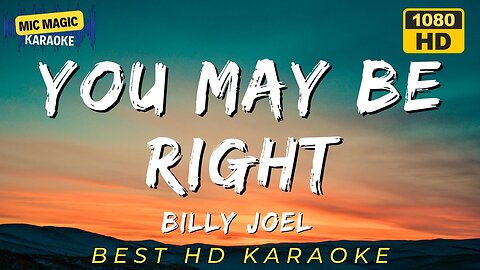 YOU MAY BE RIGHT - BILLY JOEL (HD KARAOKE VERSION)