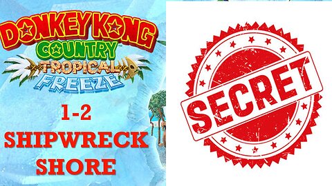 (Secret Level Revealed) Donkey Kong Country Tropical Freeze: Lost Mangroves 1-2 Shipwreck Shore