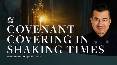 Covenant Covering In Shaking Times - Benjamin Ardé | Arc | Arc Ministries | Arctv