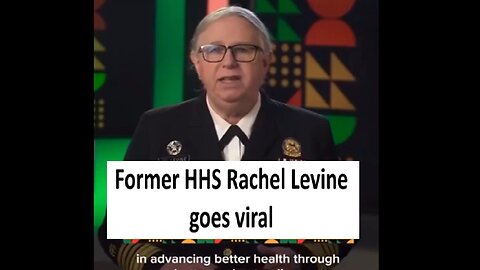 Former HHS Rachel Levine video goes viral