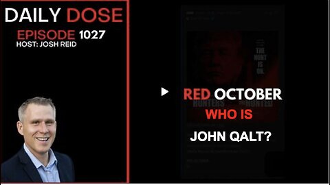 THE DAILY DOSE W/ JOSH REID. RED OCTOBER. WHO IS JOHN QALT?