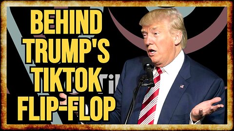 Why Did Trump CHANGE HIS MIND About TikTok?