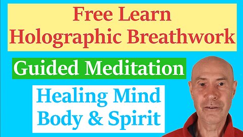 Free Guided Meditation To Learn Holographic Breathwork And Heal Mind Body And Spirit