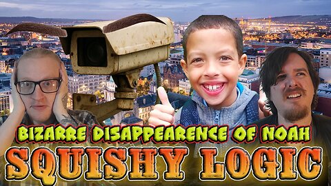 Squishy Logic: Bizarre Disappearance of Noah Donohoe