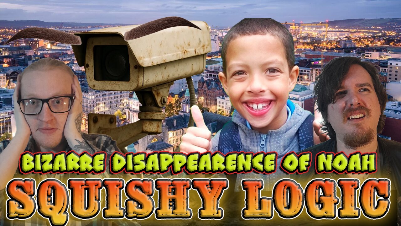 Squishy Logic: Bizarre Disappearance of Noah Donohoe