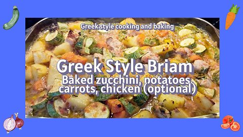 GREEK STYLE BRIAM (BAKED ZUCCHINI OVER POTATOES AND CARROTS). Chicken added (optional)