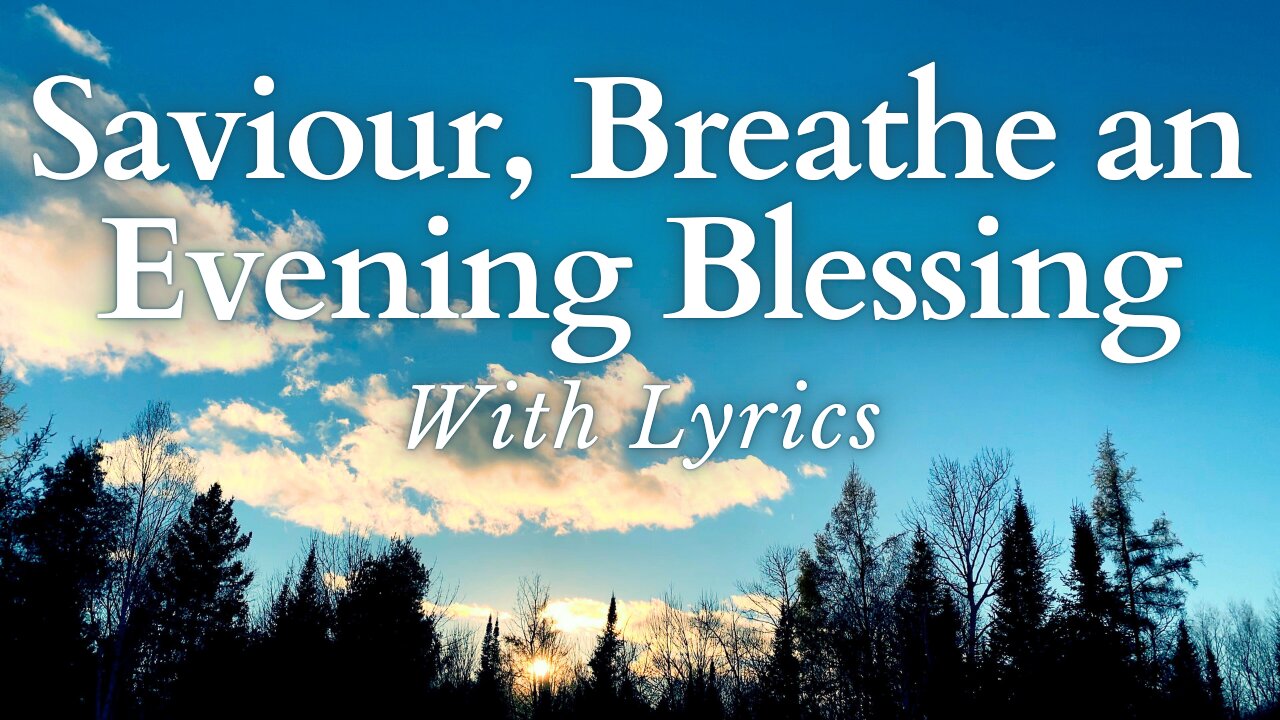 Saviour Breathe an Evening Blessing (With Lyrics) - Beautiful Funeral / Evensong Hymn