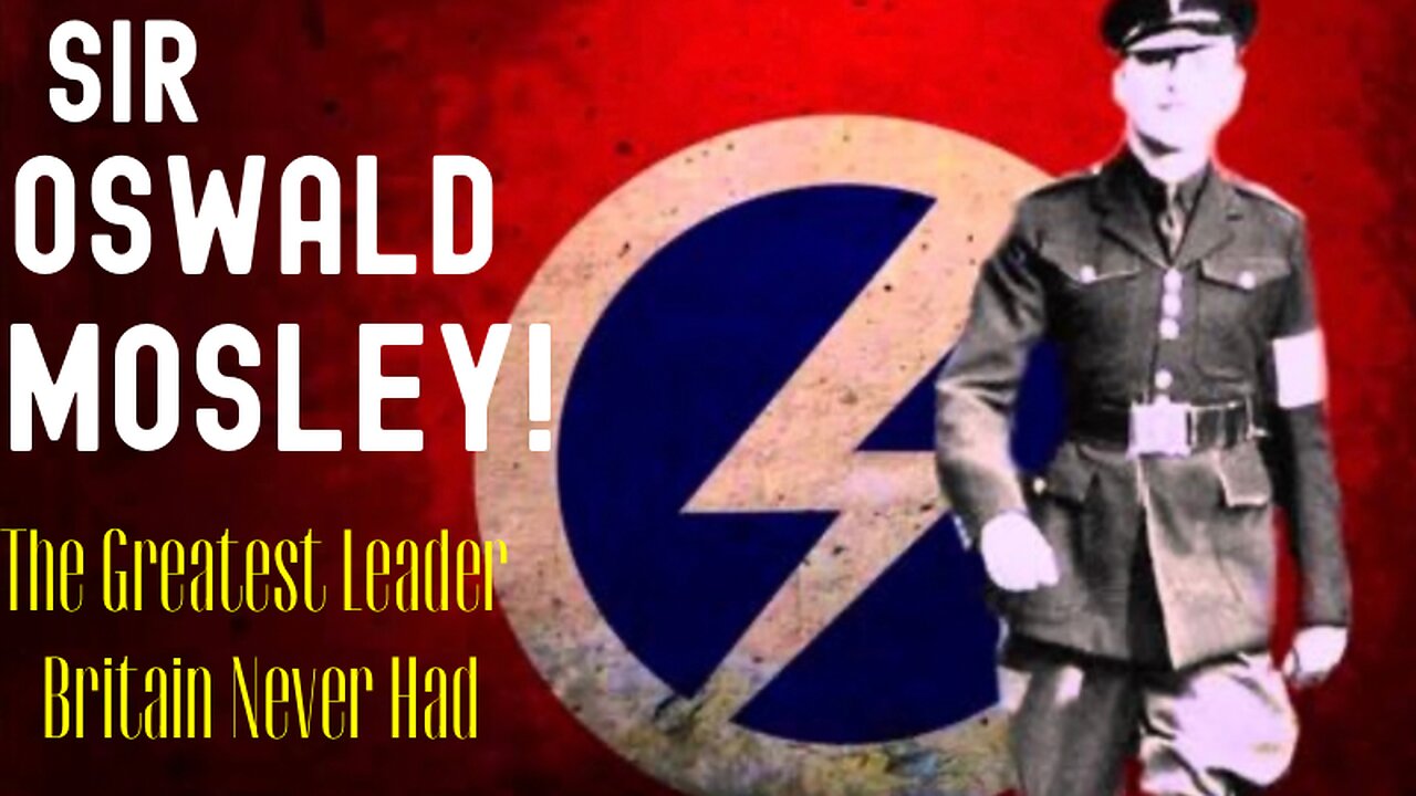 Sir Oswald Mosley The Greatest Leader Britain Never Had (by The Fascifist)