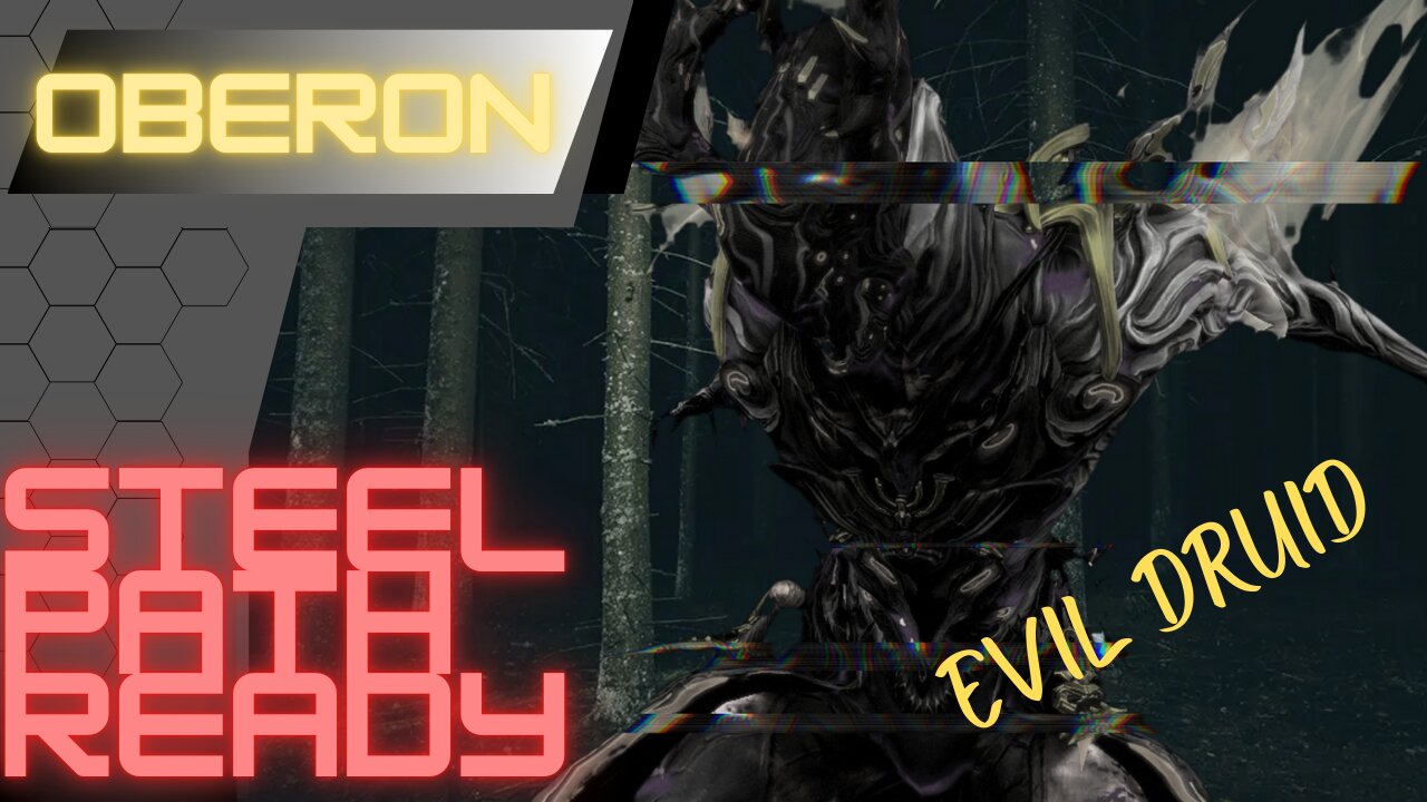 Evil Druid, Oberon: Steel Path Ready