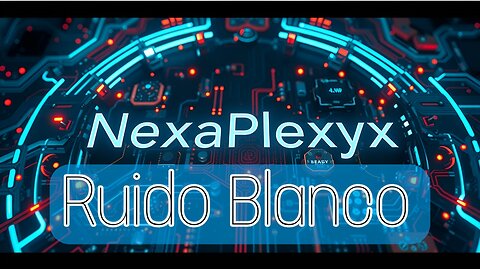 NexaPlexyx - Ruido Blanco | Cyberpunk Noise [Música Experimental Futurista] 🎶✨