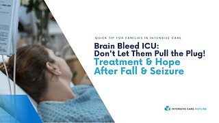 Brain Bleed ICU: Don't Let Them Pull the Plug! Treatment & Hope After Fall & Seizure