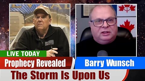 Barry Wunsch PROPHETIC WORD Updates - The Storm Is Upon Us | Prophecy Revealed
