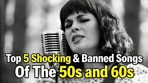 Top 5 Shocking & Banned Songs Of The 50s and 60s