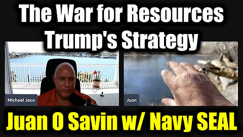 Juan O Savin w- Navy SEAL - The War for Resources + Trump's Strategy