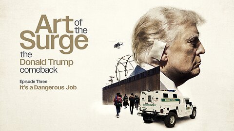 Art of the Surge: The Donald Trump Comeback • It’s a Dangerous Job • Ep. 3