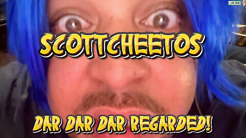 ScottCheetos: Dar Dar Dar Regarded!