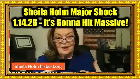 Sheila Holm Major Shock 1.14.26 – It’s Gonna Hit Massive!