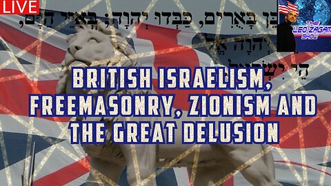 BRITISH ISRAELISM, FREEMASONRY, ZIONISM AND THE GREAT DELUSION
