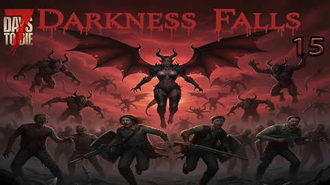 7 Days To Die Darkness Falls Part 15