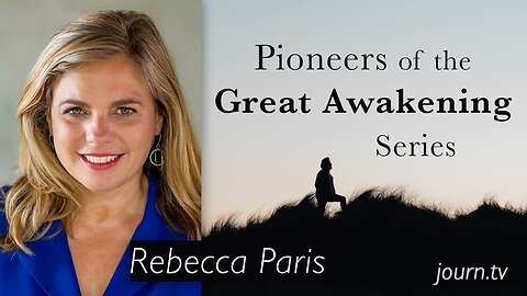 Pioneers of The Great Awakening Series – Session 30: Rebecca Paris