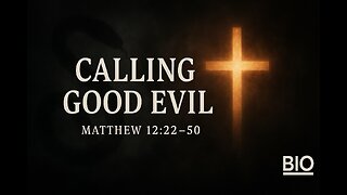 Matthew 12:22-50 Explained | Calling Good Evil | 10/13/25