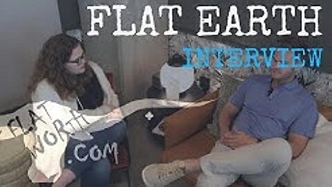 Flat Earth Interview - Matt Long - Flat Worth