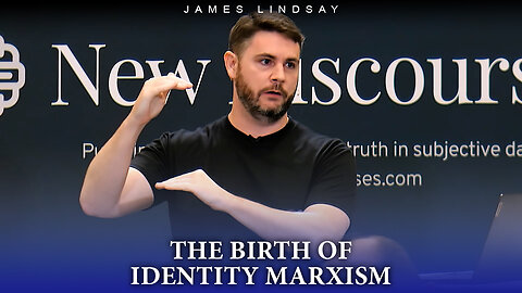 The Birth of Identity Marxism | James Lindsay