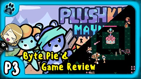 Plushkie Mayhem P3 | Byte Pie & Game Review