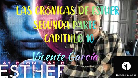 38-"Las crónicas de Esther" de Vicente García. Segunda parte. Capítulo 10. Distopía, ciencia ficción