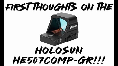 First Thoughts On The Holosun 507 Comp-GR!!!