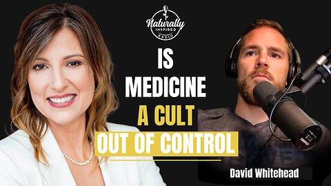 🔥🧠 Cult of COVID Exposed, David Whitehead Unpacks Medicine’s Hidden Belief System