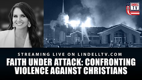 Faith Under Attack: Confronting Violence Against Christians