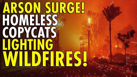 Los Angeles facing epidemic of homeless arsonists setting more fires