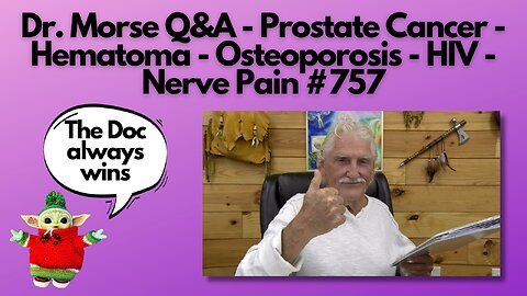 Dr. Morse Q&A - Prostate Cancer - Hematoma - Osteoporosis - HIV - Nerve Pain #757