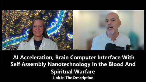 AI Acceleration, Brain Computer Interface With Self Assembly Nanotechnology In the Blood And Spiritual Warfare
