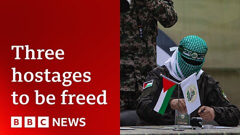 Hamas names three hostage to be freed | BBC NEWS