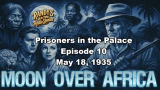 Moon over Africa 35-05-18 ep10 Prisoners in the Palace