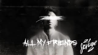 21 Savage - All My Friends