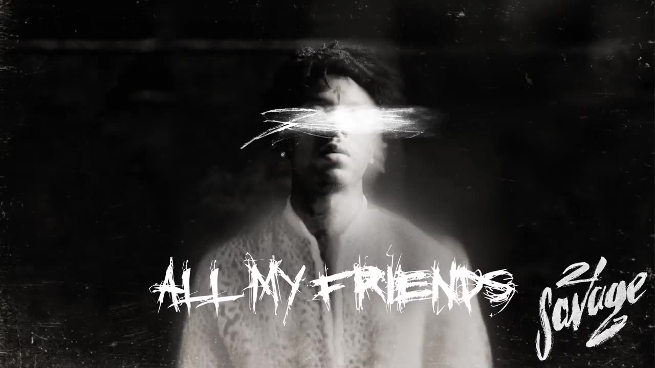 21 Savage - All My Friends