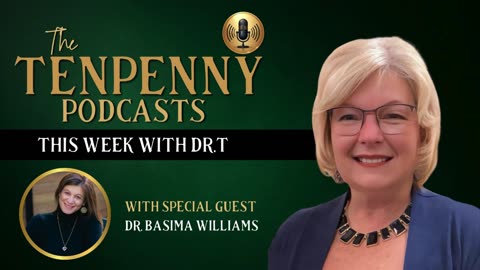 This Week with Dr.T, with special guest, Dr. Basima Williams